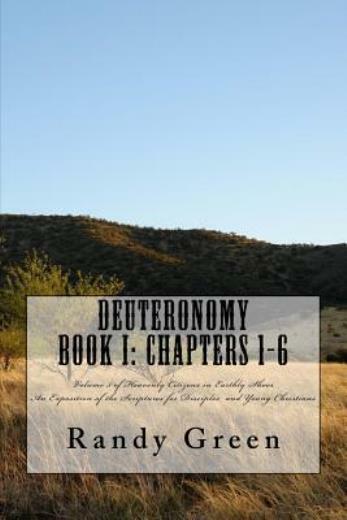 Deuteronomy Book I: Chapters 1-6: Volume 5 Of Heavenly Citizens In Earthly …