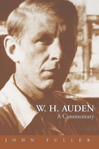 W. H. Auden : A Commentary by John Fuller (2000, Trade Paperback)