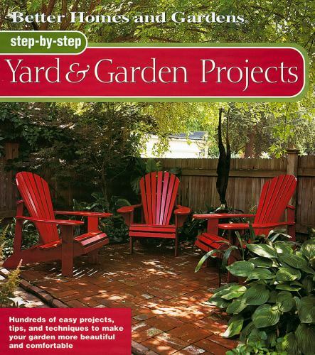 Step-By-Step Yard & Garden Projects by Better Homes and Gardens