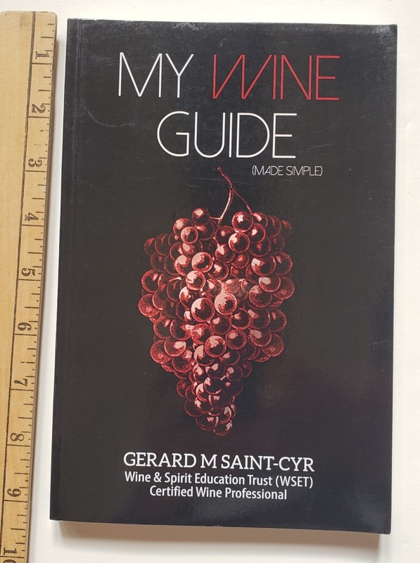 My Wine Guide (made simple) Paperback 2015 by Gerard M Saint-Cyr 222 Pages