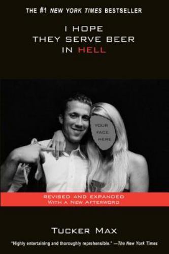 I Hope They Serve Beer in Hell by Tucker Max (2009, Trade Paperback)