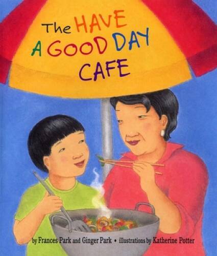 The Have a Good Day Cafe – Paperback By Frances Park – GOOD