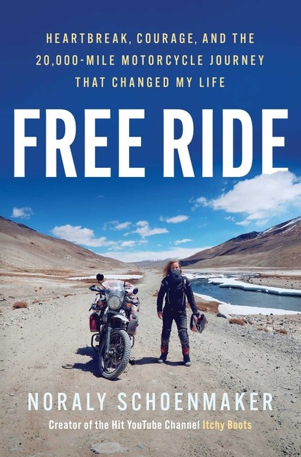 Free Ride: Heartbreak, Courage, And The 20,000-Mile Motorcyc…
