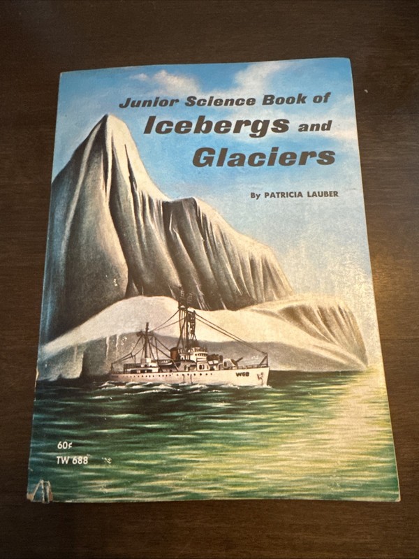 Junior Science Book of Icebergs and Glaciers Patricia Lauber Scholastic 1972