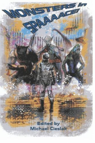 Monsters in Spaaaace! by Cieslak, Michael