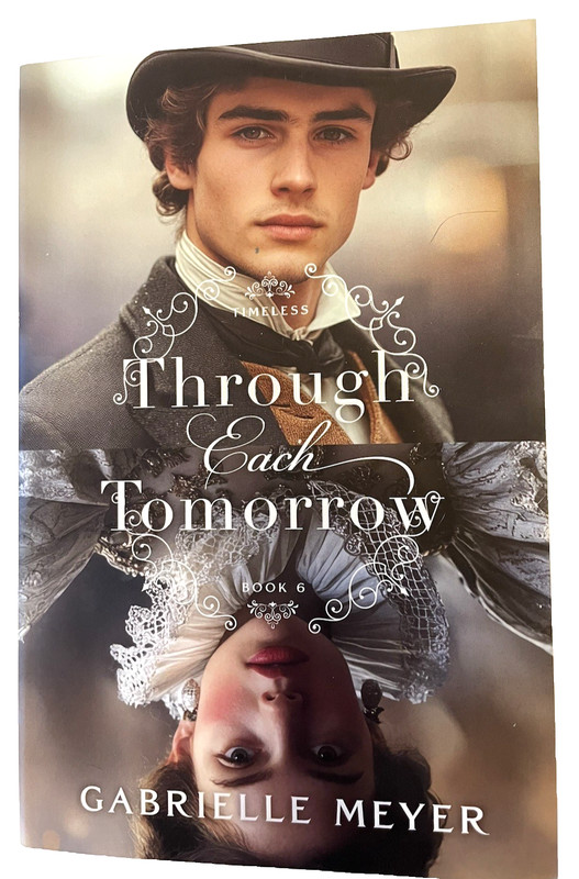 Through Each Tomorrow by Gabrielle Meyer Timeless Series Book 6 PB