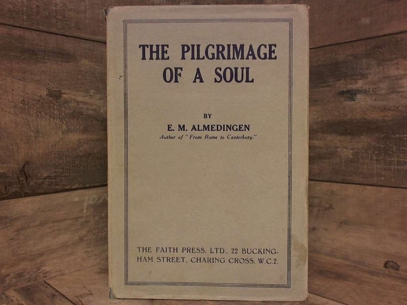 The pilgrimage of a soul by Almedingen, E. M. The Faith Press, Ltd.The Morehou