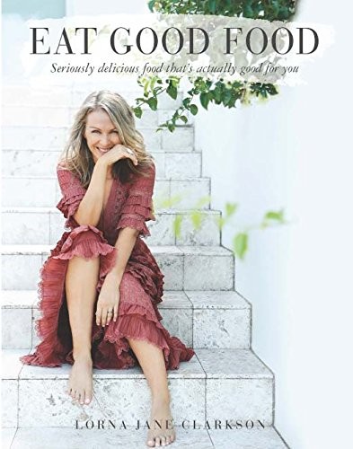 Eat Good Food, Lorna Jane Clarkson