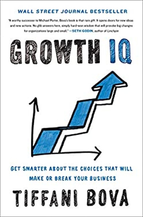 Growth IQ : Get Smarter about the Choices That Will Make or Break