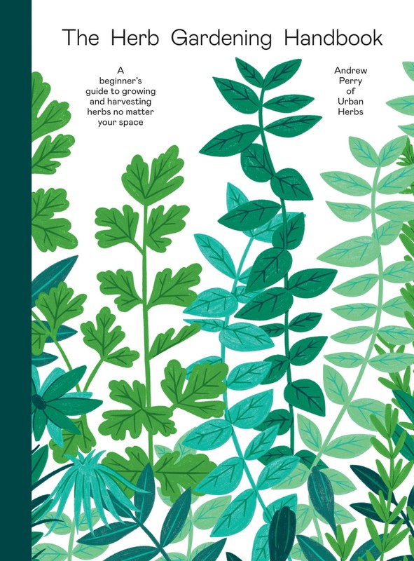 The Herb Gardening Handbook: A Beginners’ Guide to Growing and Harvesting He…