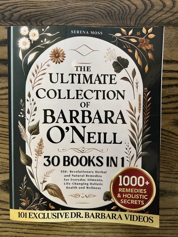 The Ultimate Collection of Barbara O’Neill: 550+ Revolutionary Herbal 30 Books