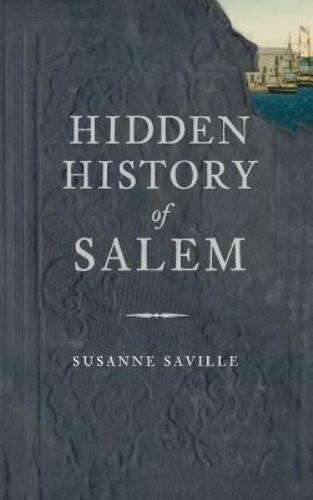 Hidden History of Salem by Saville, Susanne, Brand New, Free shipping in the US