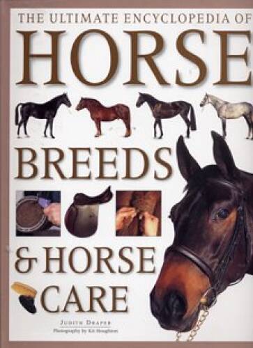 The Ultimate Encyclopedia of Horse Breeds Horse Care – Paperback – VERY GOOD